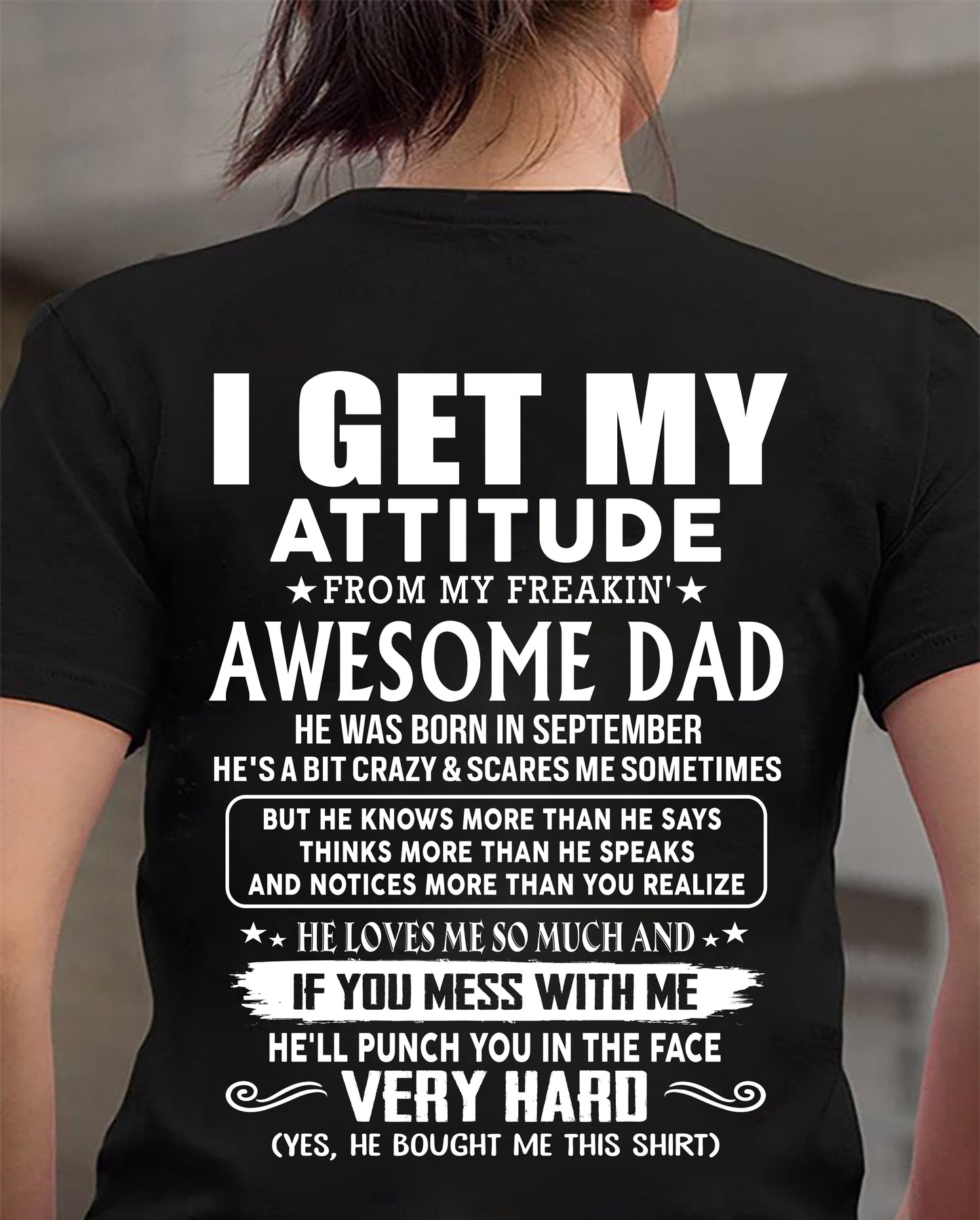 SEPTEMBER - I GET MY ATTITUDE FROM MY FREAKIN' AWESOME DAD - Gift for Son and Daughter From Dad - NINA09 (SKU2608-45-09)