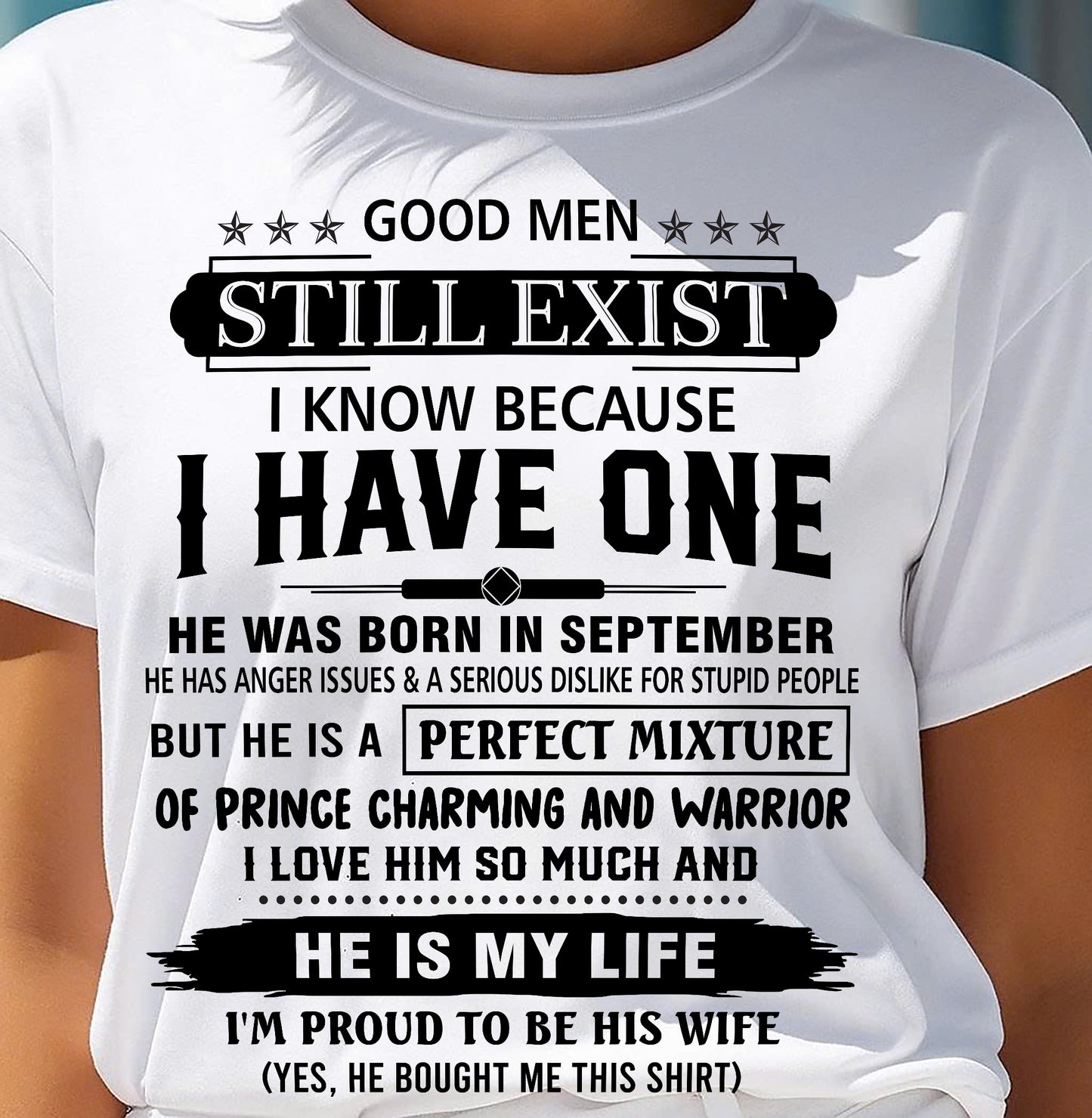 SEPTEMBER - GOOD MEN STILL EXIST I KNOW BECAUSE I HAVE ONE - T SHIRT FROM HUSBAND - NINA09 (SKU12-292-09)
