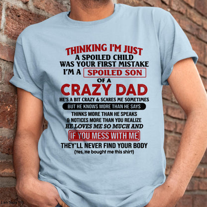 I Am Spoiled Son Of A Crazy Dad - Gift for Son From Dad - NINA00 (SKU-TDS-SPOILED-00)
