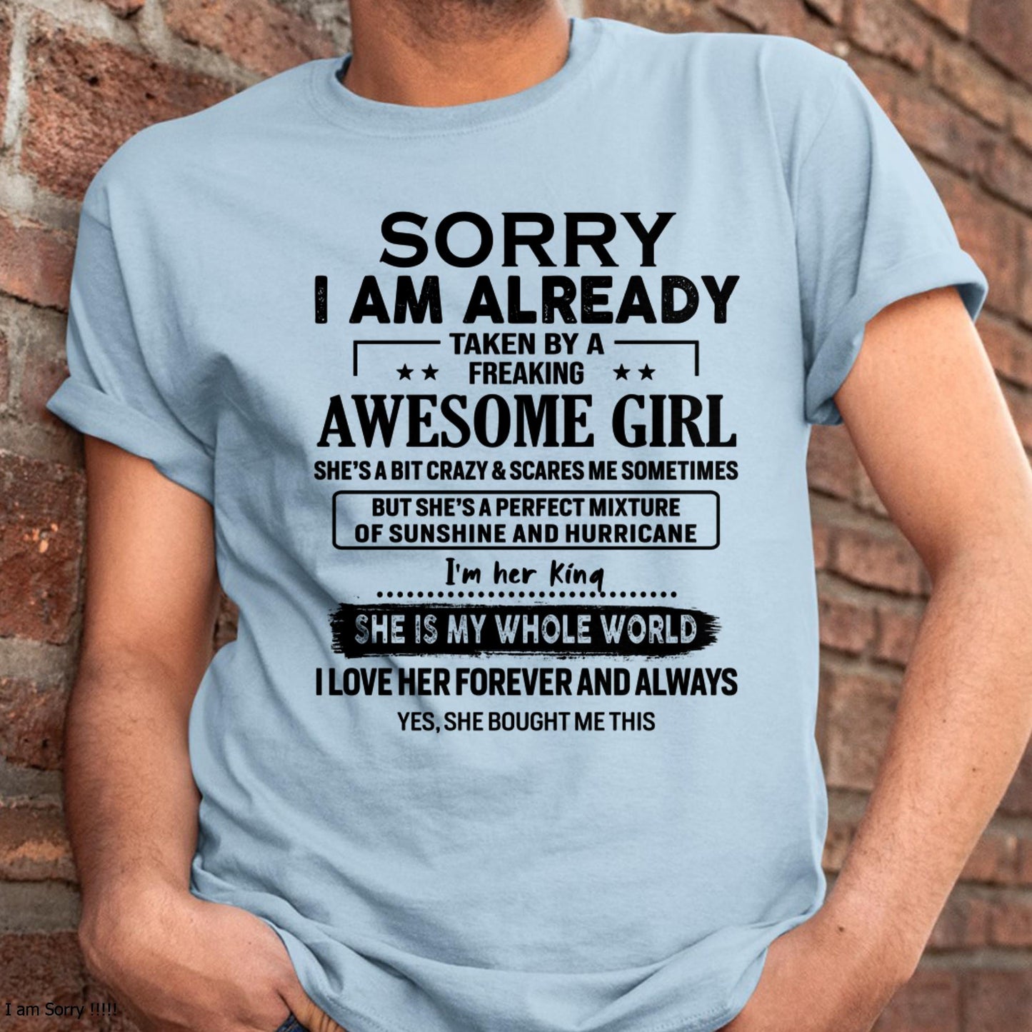 Sorry I Am Already Taken By A Freaking Awesome Girl - Gift For Husband From Wife - NINA00 (SKU-TSRGIRL-00)
