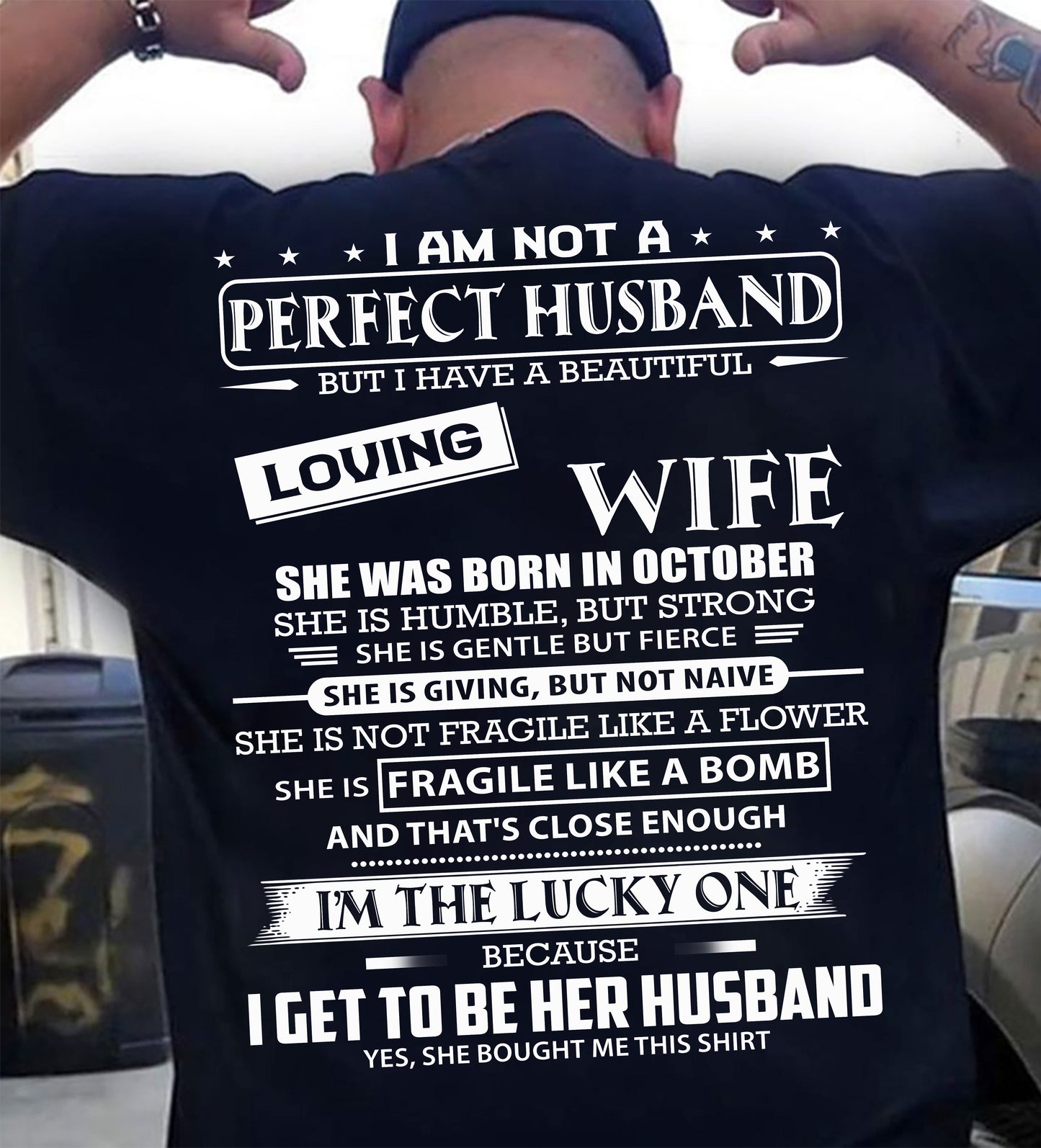 OCTOBER - I AM NOT A PERFECT HUSBAND BUT I HAVE A BEAUTIFUL LOVING WIFE - T SHIRT GIFT FROM WIFE - NINA10 (SKU2605-268-10)