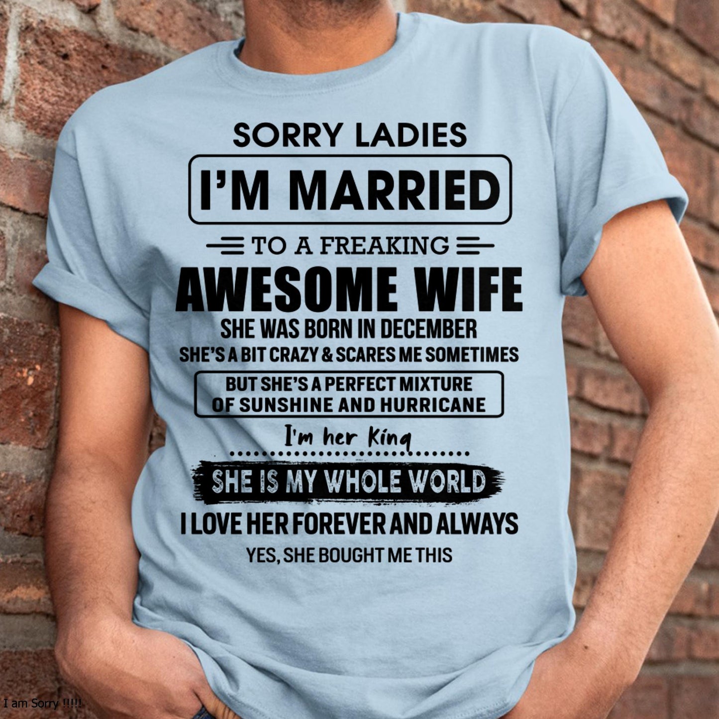 December - Sorry Ladies I Am Married To A Freaking Awesome Wife - Gift For Husband From Wife - NINA12 (SKU-TWIFE-12)