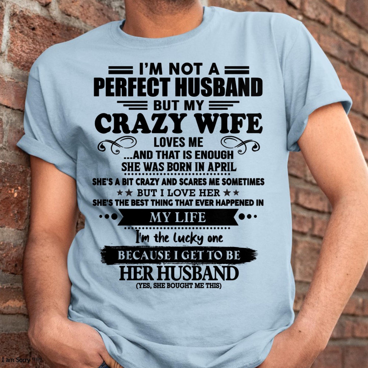 April - I Am Not A Perfect Husband But My Crazy Wife Love Me And That Is Enough - Gift For Husband From Wife - NINA04 (SKU-QHUSBAND-04)