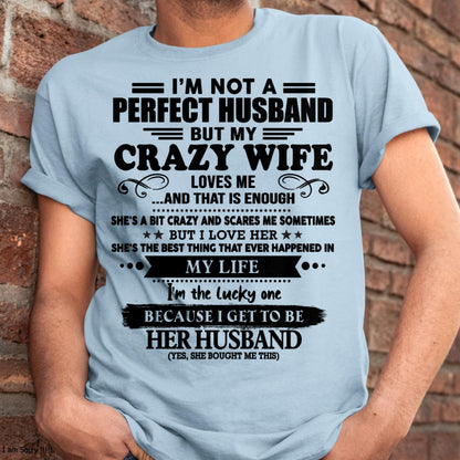 I Am Not A Perfect Husband But My Crazy Wife Love Me And That Is Enough - Gift For Husband From Wife - NINA00 (SKU-QHUSBAND-00)