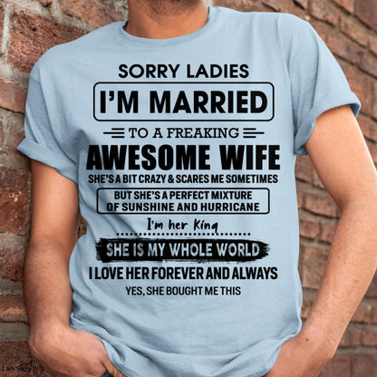 Sorry Ladies I Am Married To A Freaking Awesome Wife - Gift For Husband From Wife - NINA00 (SKU-TWIFE-00)