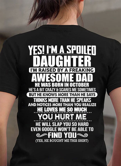 OCTOBER - I'M A SPOILED DAUGHTER I'M RAISED BY A FREAKING AWESOME DAD - Gift For Daughter From Daughter - NINA10 (SKU2610-658-10)
