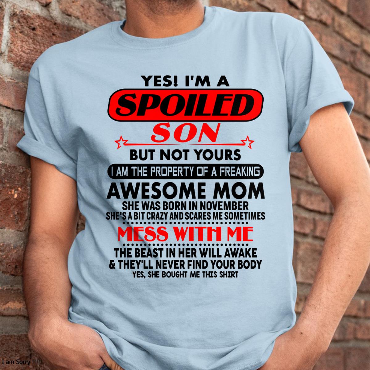 November - I am Spoiled Son - Gift For Son From Mom - NINA11 - (SKU-T1206MS-11)