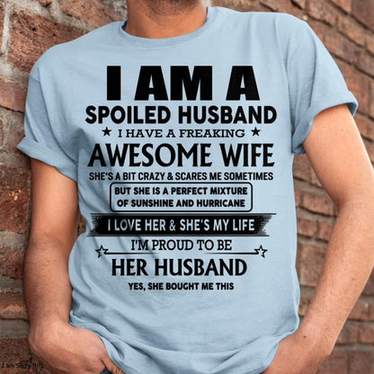 I Am A Spoiled Husband I Have A Freaking Awesome Wife - Gift For Husband From Wife - NINA00 (SKU-HUS-TS-00)