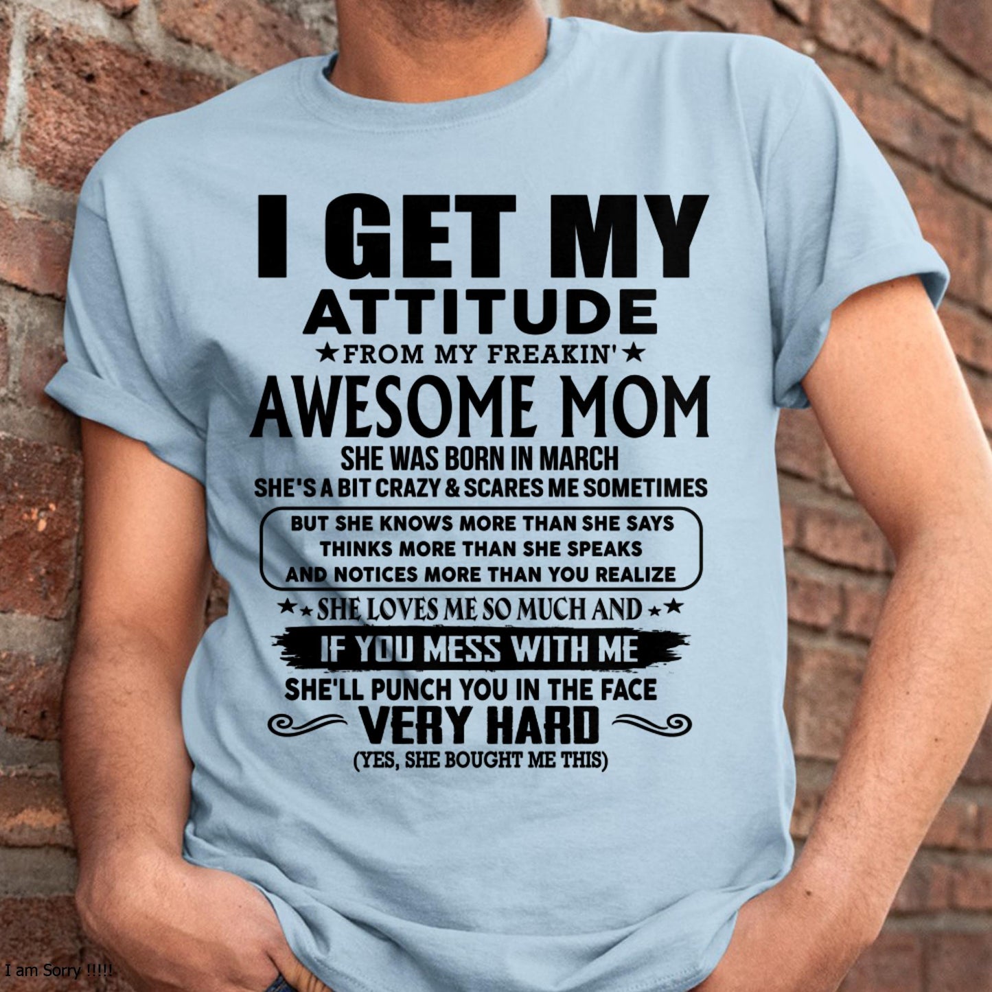 March - Thanks Mom - I GET MY ATTITUDE FROM MY FREAKIN' AWESOME MOM - Gift for Son and Daughter From Mom - NINA03 (SKU-TMD-CU-03)