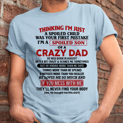 August - I Am Spoiled Son Of A Crazy Dad - Gift for Son From Dad - NINA08 (SKU-TDS-SPOILED-08)