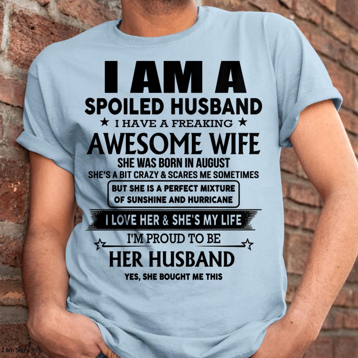 August - I Am A Spoiled Husband I Have A Freaking Awesome Wife - Gift For Husband From Wife - NINA08 (SKU-HUS-TS-08)