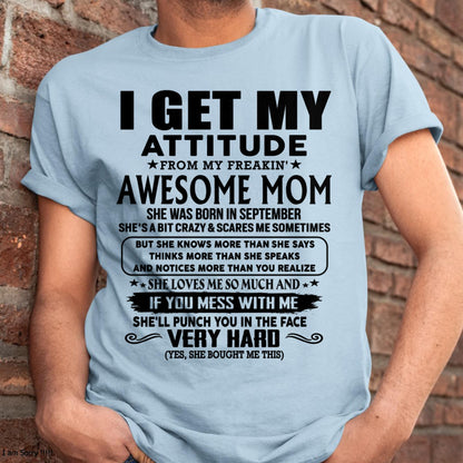 September - Thanks Mom - I GET MY ATTITUDE FROM MY FREAKIN' AWESOME MOM - Gift for Son and Daughter From Mom - NINA09 (SKU-TMD-CU-09)