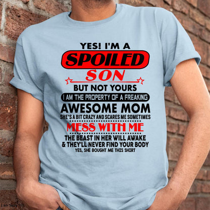 I am Spoiled Son - Gift For Son From Mom - NINA00 - (SKU-T1206MS-00)