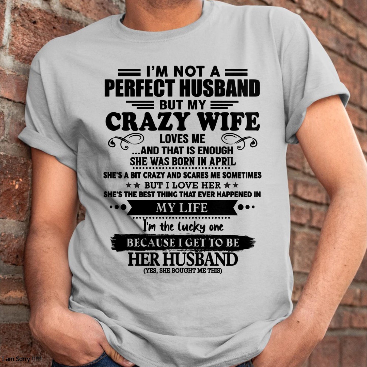 April - I Am Not A Perfect Husband But My Crazy Wife Love Me And That Is Enough - Gift For Husband From Wife - NINA04 (SKU-QHUSBAND-04)