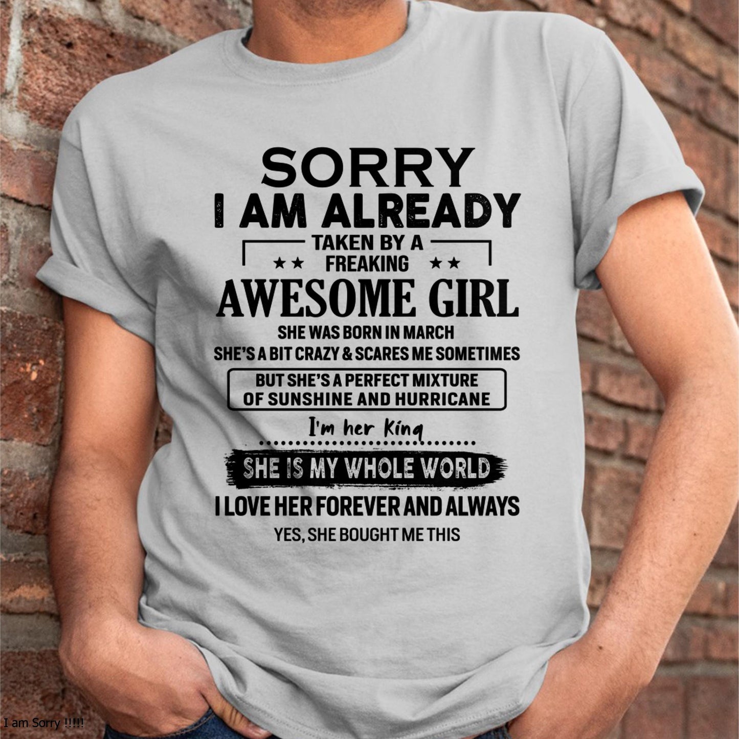 March - Sorry I Am Already Taken By A Freaking Awesome Girl - Gift For Husband From Wife - NINA03 (SKU-TSRGIRL-03)