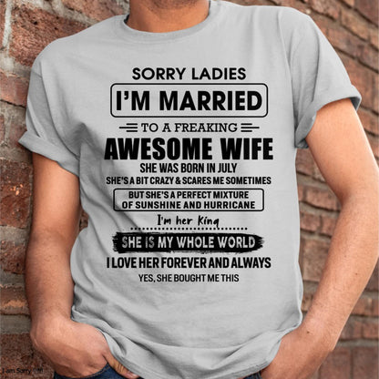 July - Sorry Ladies I Am Married To A Freaking Awesome Wife - Gift For Husband From Wife - NINA07 (SKU-TWIFE-07)