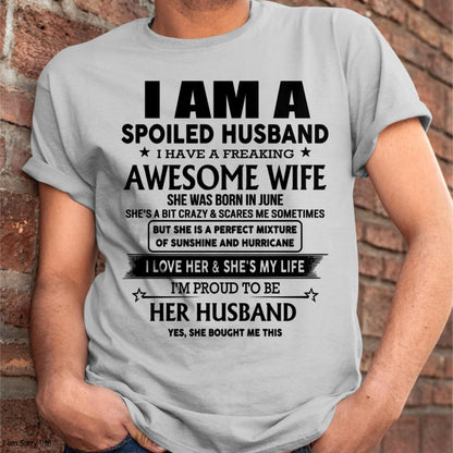 June - I Am A Spoiled Husband I Have A Freaking Awesome Wife - Gift For Husband From Wife - NINA06 (SKU-HUS-TS-06)