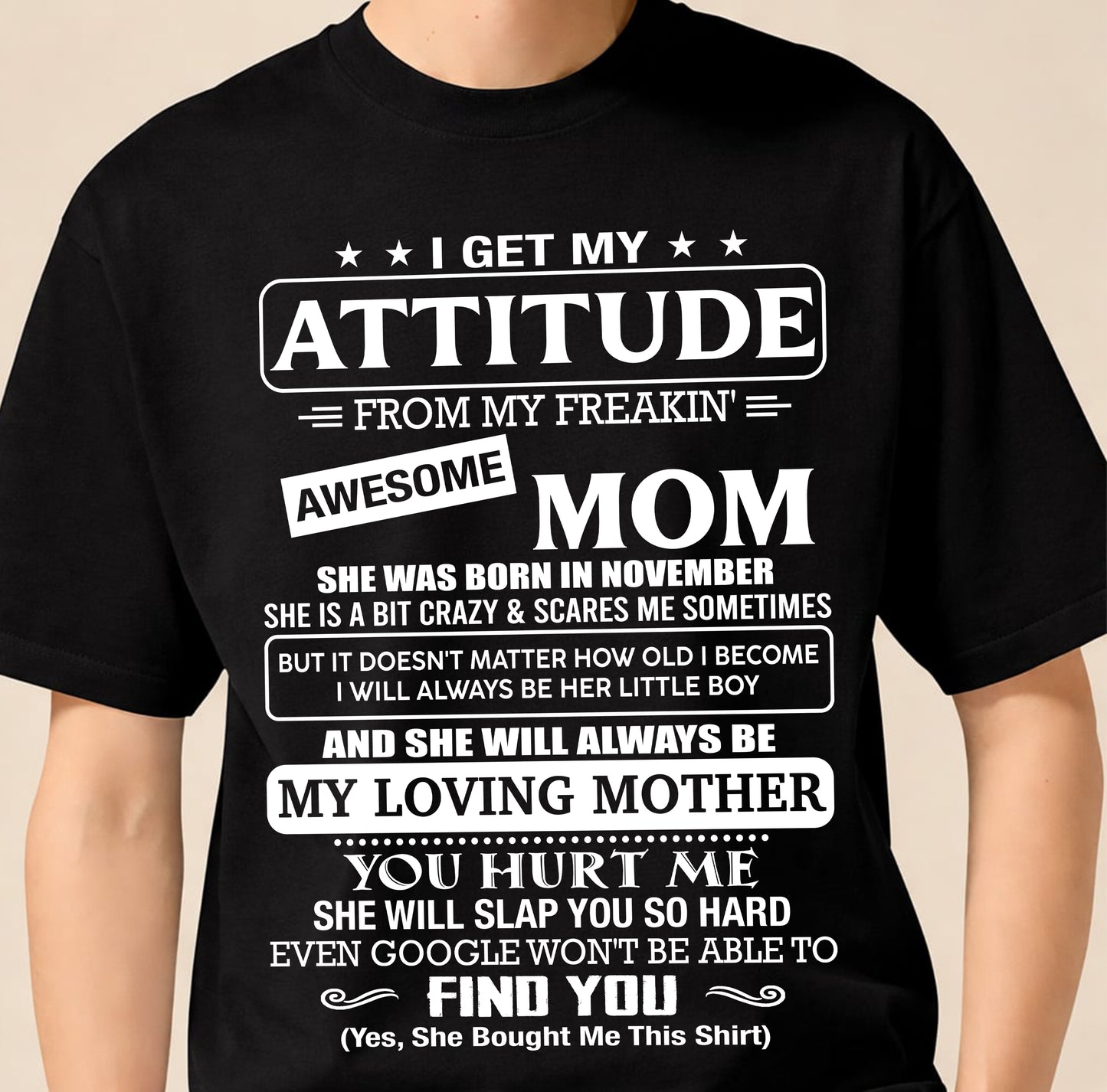 NOVEMBER - I Get My Attitude From My Freakin' Awesome Mom Shirt - Perfect Gift for Your Son From Mom - NINA11 (SKU2607-09-11)