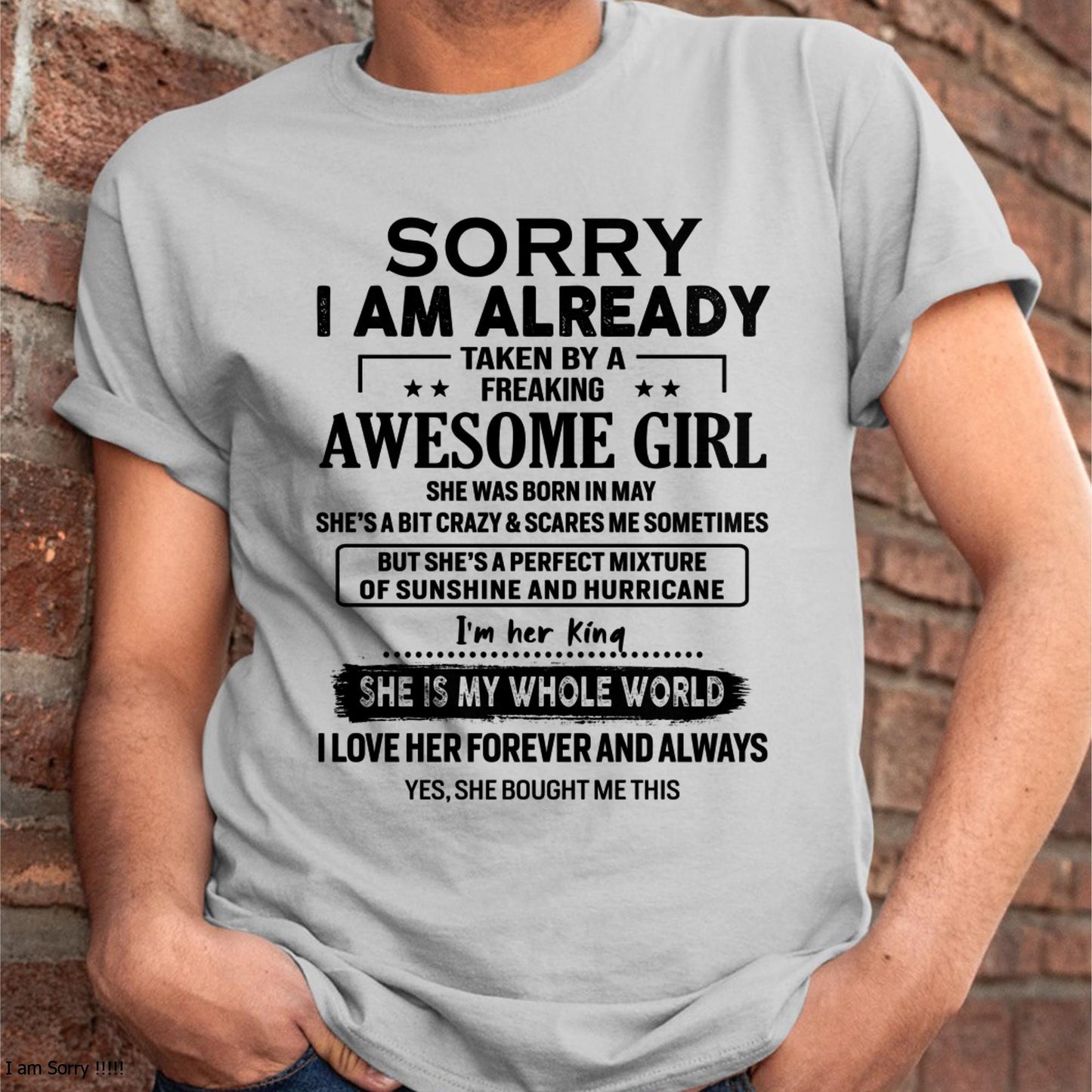 May - Sorry I Am Already Taken By A Freaking Awesome Girl - Gift For Husband From Wife - NINA05 (SKU-TSRGIRL-05)