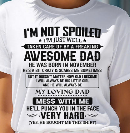 NOVEMBER - I'M NOT SPOILED I'M JUST WELL TAKEN CARE OF BY A FREAKING AWESOME DAD - FROM DAD - NINA11 (SKU2605-171-11)