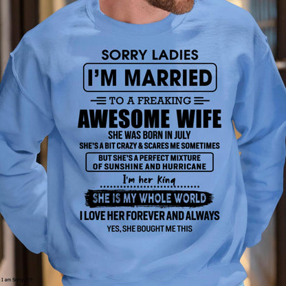 July - Sorry Ladies I Am Married To A Freaking Awesome Wife - Gift For Husband From Wife - NINA07 (SKU-TWIFE-07)