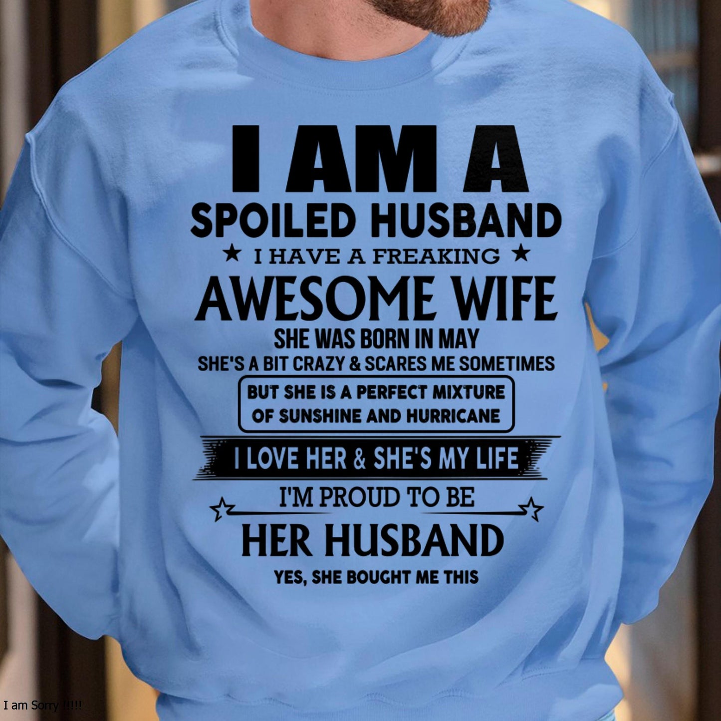 May - I Am A Spoiled Husband I Have A Freaking Awesome Wife - Gift For Husband From Wife - NINA05 (SKU-HUS-TS-05)