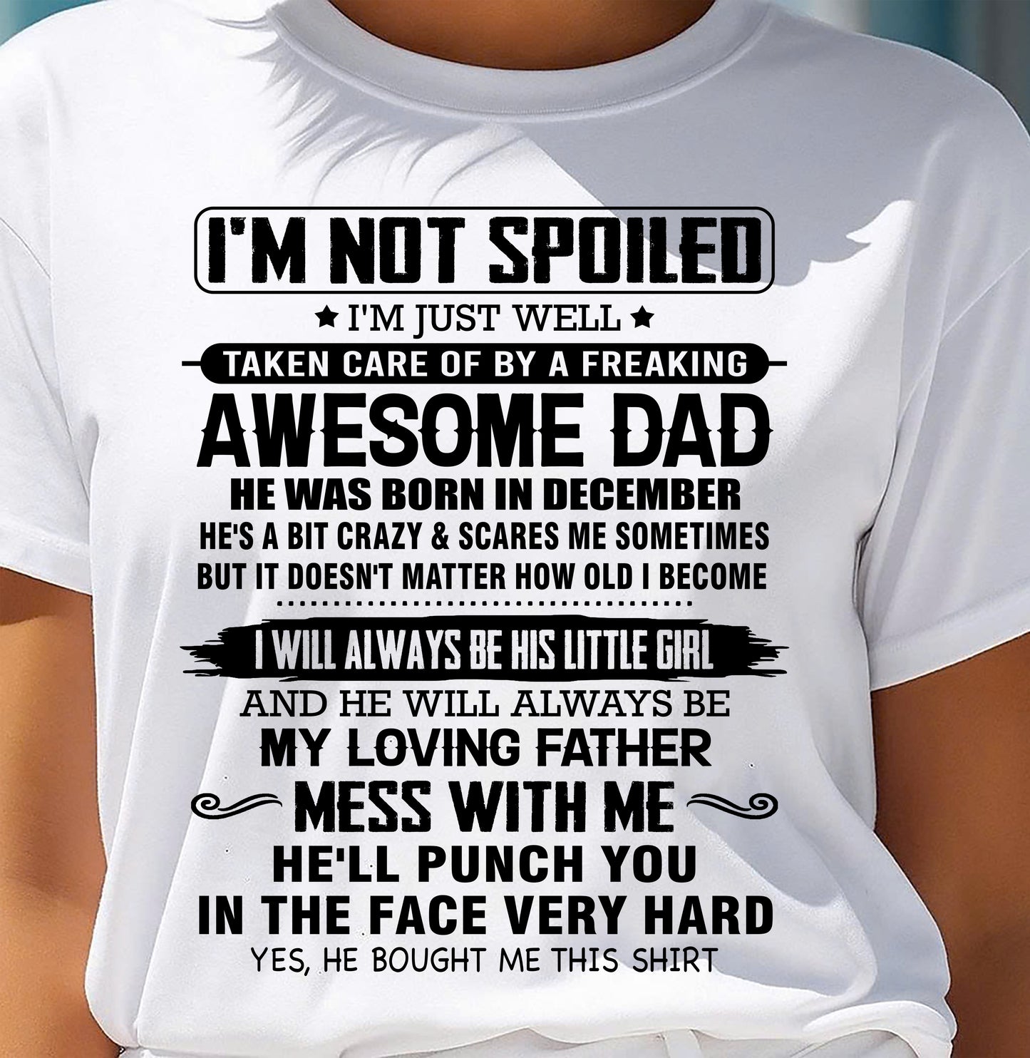 DECEMBER - I'M NOT SPOILED I'M JUST WELL TAKEN CARE OF BY A FREAKING AWESOME DAD - FROM DAD - NINA12 (SKU26T-01130-12)