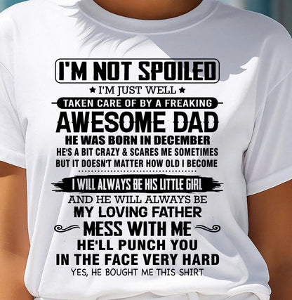 DECEMBER - I'M NOT SPOILED I'M JUST WELL TAKEN CARE OF BY A FREAKING AWESOME DAD - FROM DAD - NINA12 (SKU26T-01130-12)