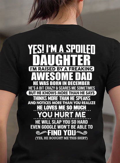 DECEMBER - I'M A SPOILED DAUGHTER I'M RAISED BY A FREAKING AWESOME DAD - Gift For Daughter From Daughter - NINA12 (SKU2610-658-12)