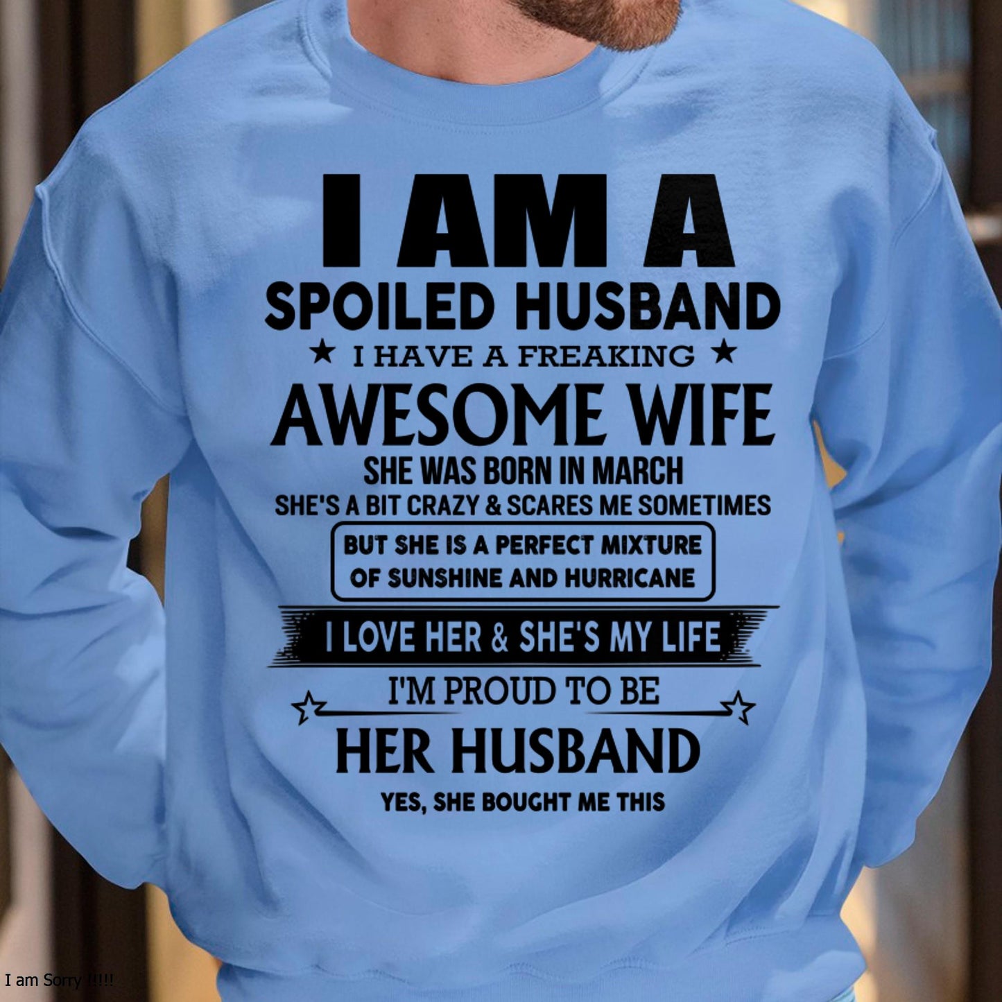 March - I Am A Spoiled Husband I Have A Freaking Awesome Wife - Gift For Husband From Wife - NINA03 (SKU-HUS-TS-03)