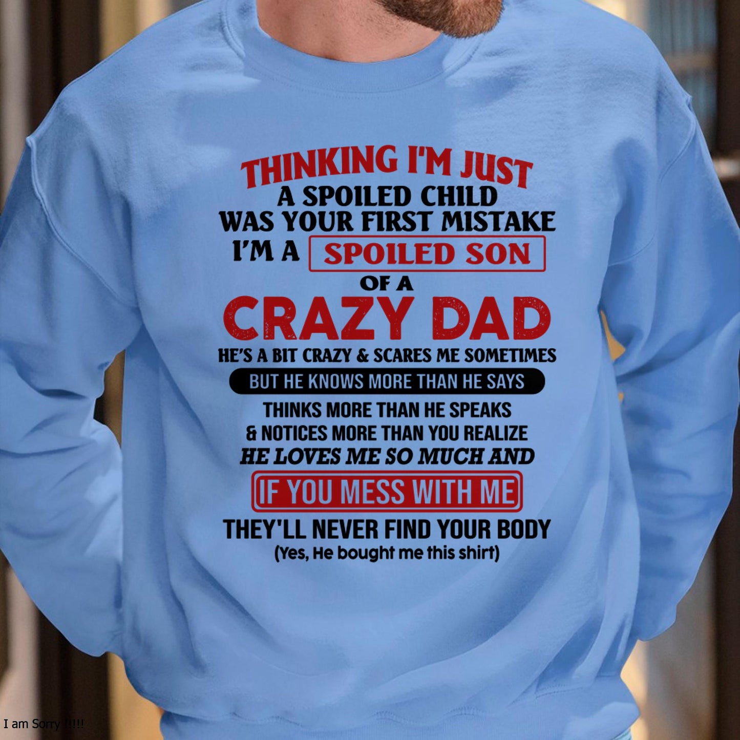 I Am Spoiled Son Of A Crazy Dad - Gift for Son From Dad - NINA00 (SKU-TDS-SPOILED-00)