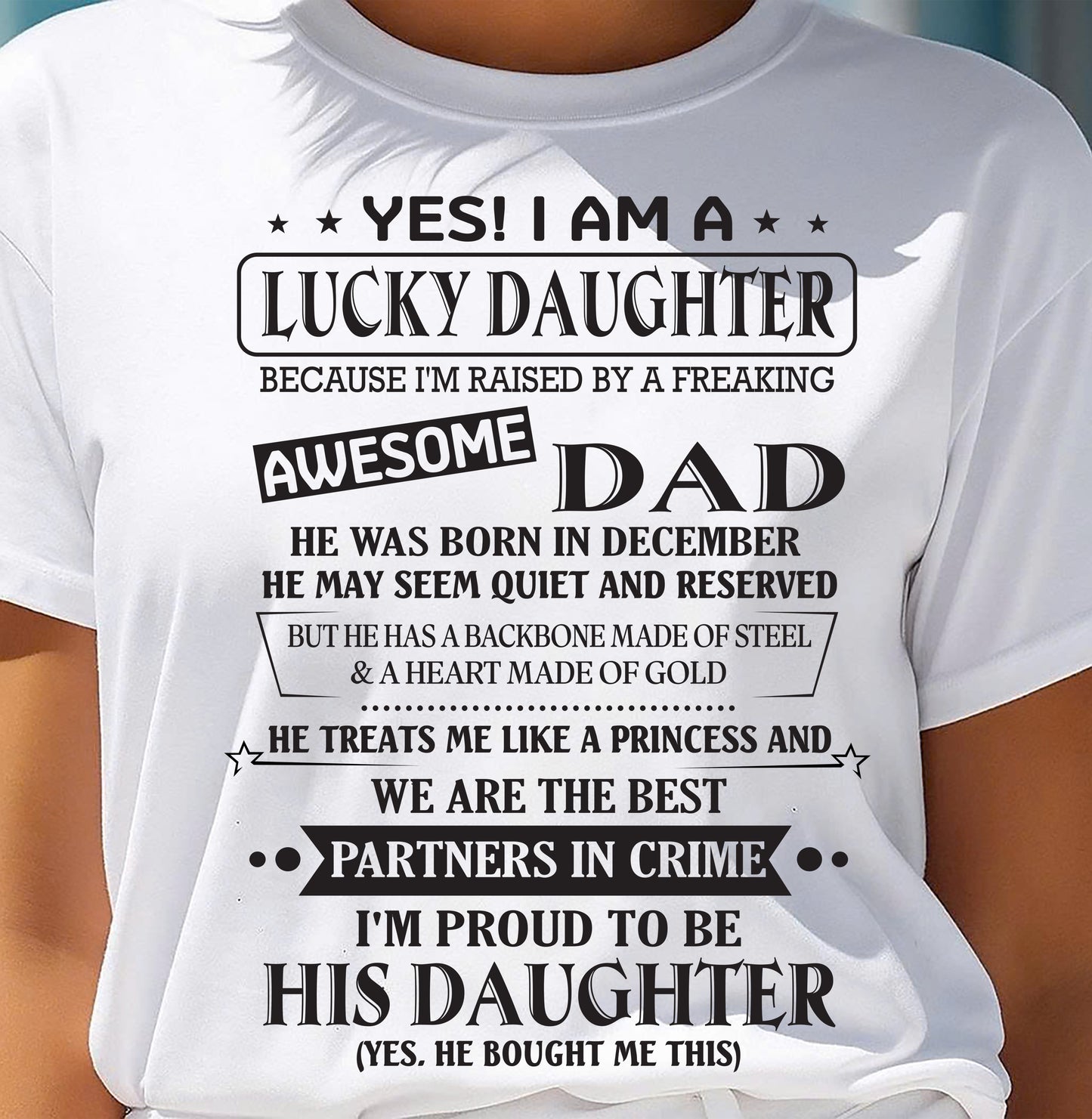 DECEMBER - YES! I AM A LUCKY DAUGHTER BECAUSE I'M RAISED BY A FREAKING AWESOME DAD - FROM DAD - NINA12 (SKU26T-01225-12)
