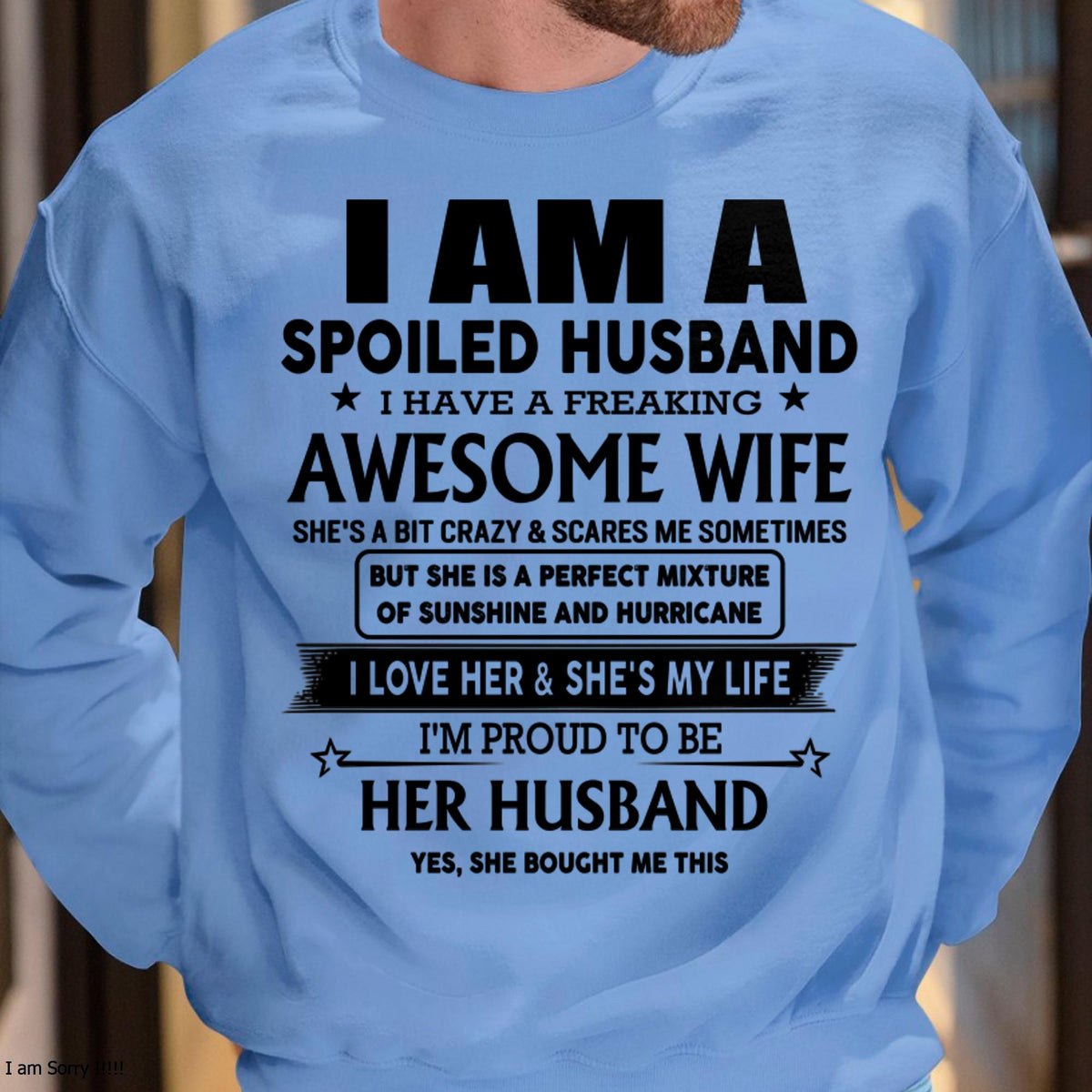 I Am A Spoiled Husband I Have A Freaking Awesome Wife - Gift For Husband From Wife - NINA00 (SKU-HUS-TS-00)