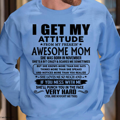 November - Thanks Mom - I GET MY ATTITUDE FROM MY FREAKIN' AWESOME MOM - Gift for Son and Daughter From Mom - NINA11 (SKU-TMD-CU-11)