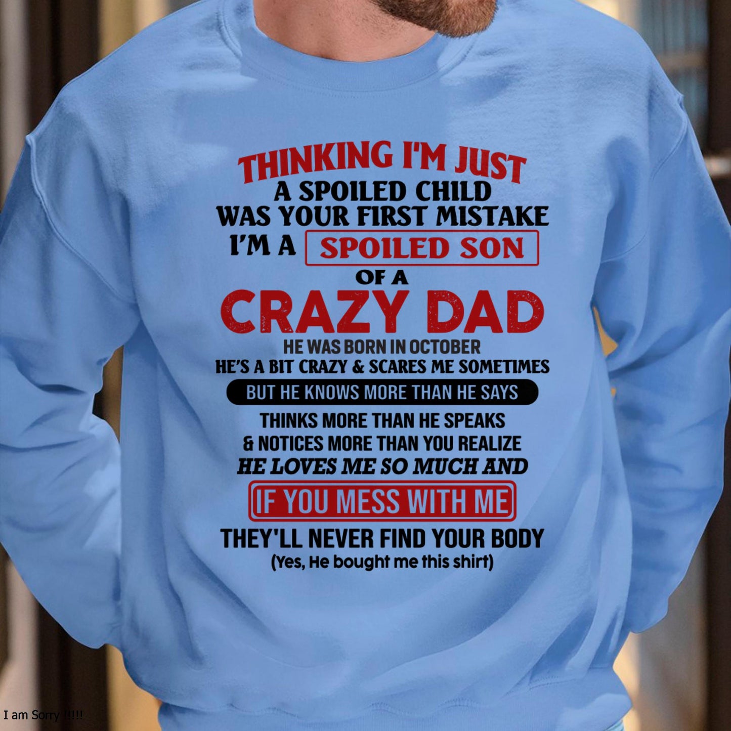 October - I Am Spoiled Son Of A Crazy Dad - Gift for Son From Dad - NINA10 (SKU-TDS-SPOILED-10)