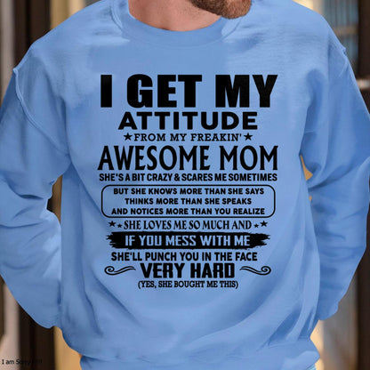 Thanks Mom - I GET MY ATTITUDE FROM MY FREAKIN' AWESOME MOM - Gift for Son and Daughter From Mom - NINA00 (SKU-TMD-CU-00)