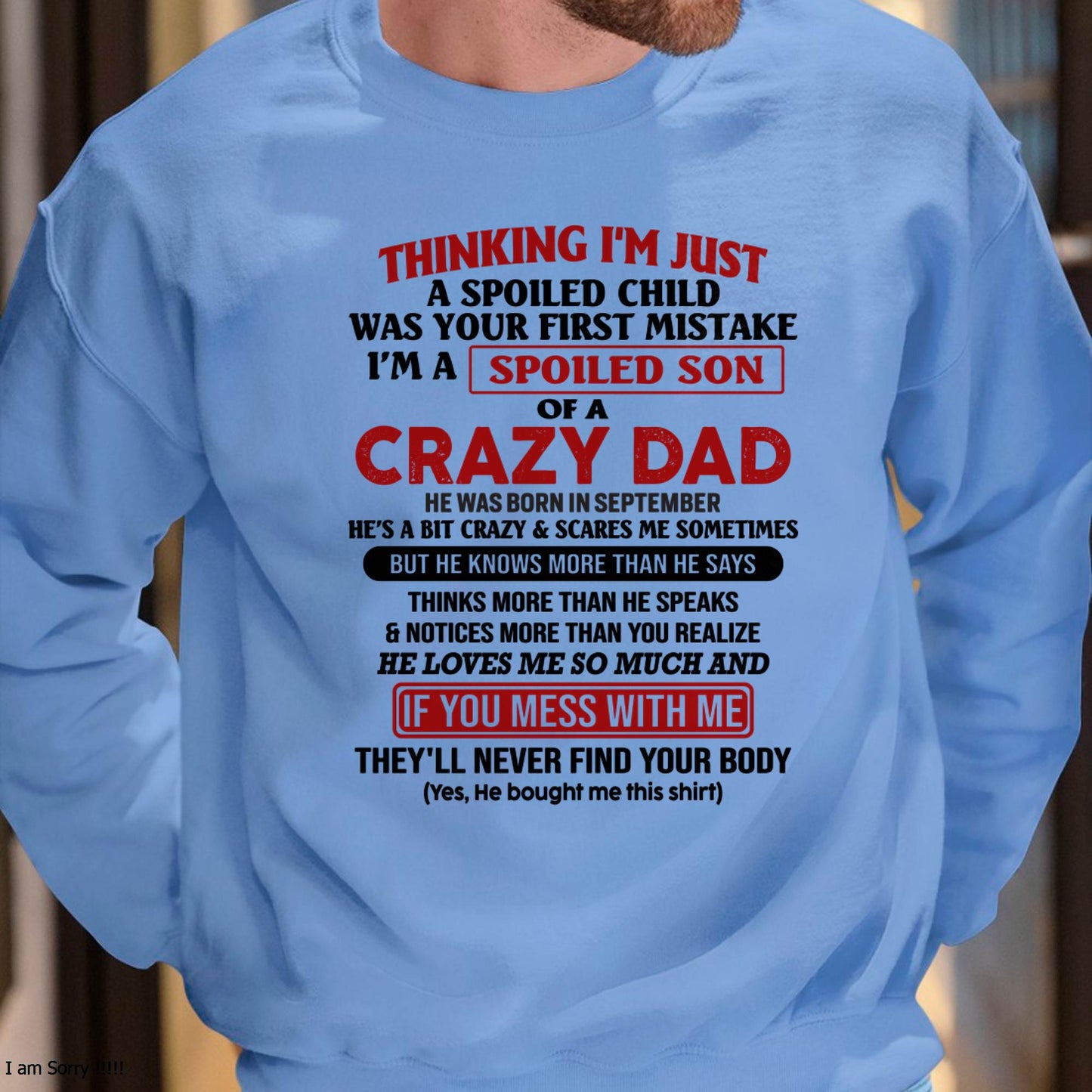 September - I Am Spoiled Son Of A Crazy Dad - Gift for Son From Dad - NINA09 (SKU-TDS-SPOILED-09)