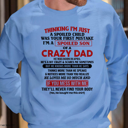 April - I Am Spoiled Son Of A Crazy Dad - Gift for Son From Dad - NINA04 (SKU-TDS-SPOILED-04)
