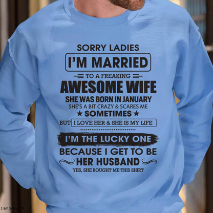 January - Sorry Ladies I'm Married To A Freaking Awesome Wife - Gift For Husband From Wife - NINA01 (SKU06-45-01)
