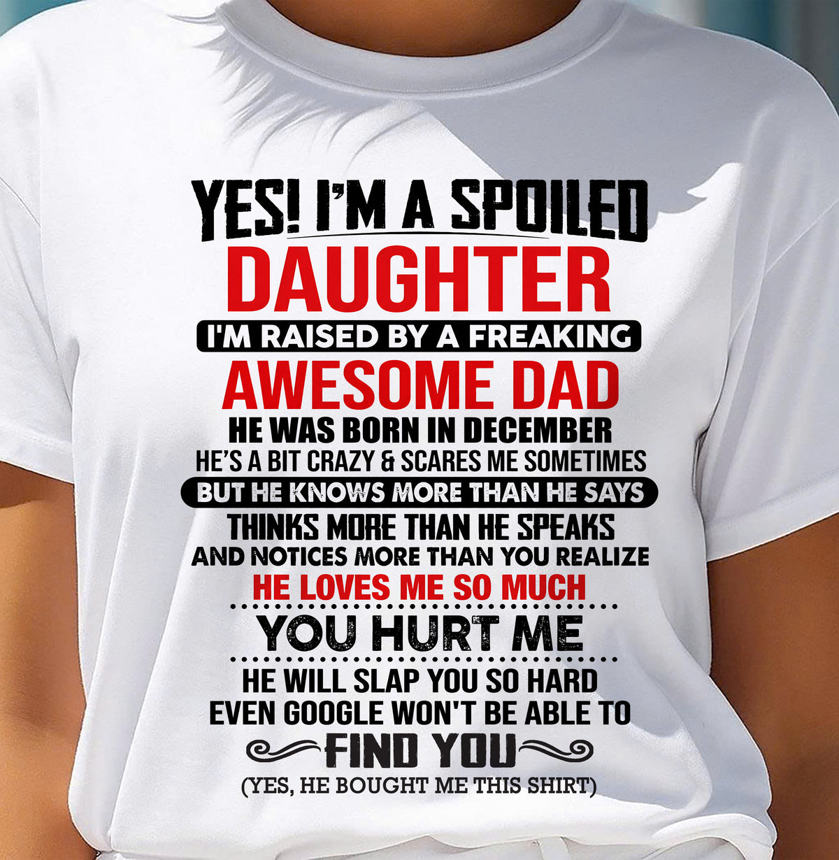DECEMBER - HE WILL SLAP YOU SO HARD EVEN GOOGLE WON'T BE ABLE TO FIND YOU - Gift for Daughter From Dad - NINA12 (SKU2610-207-12)