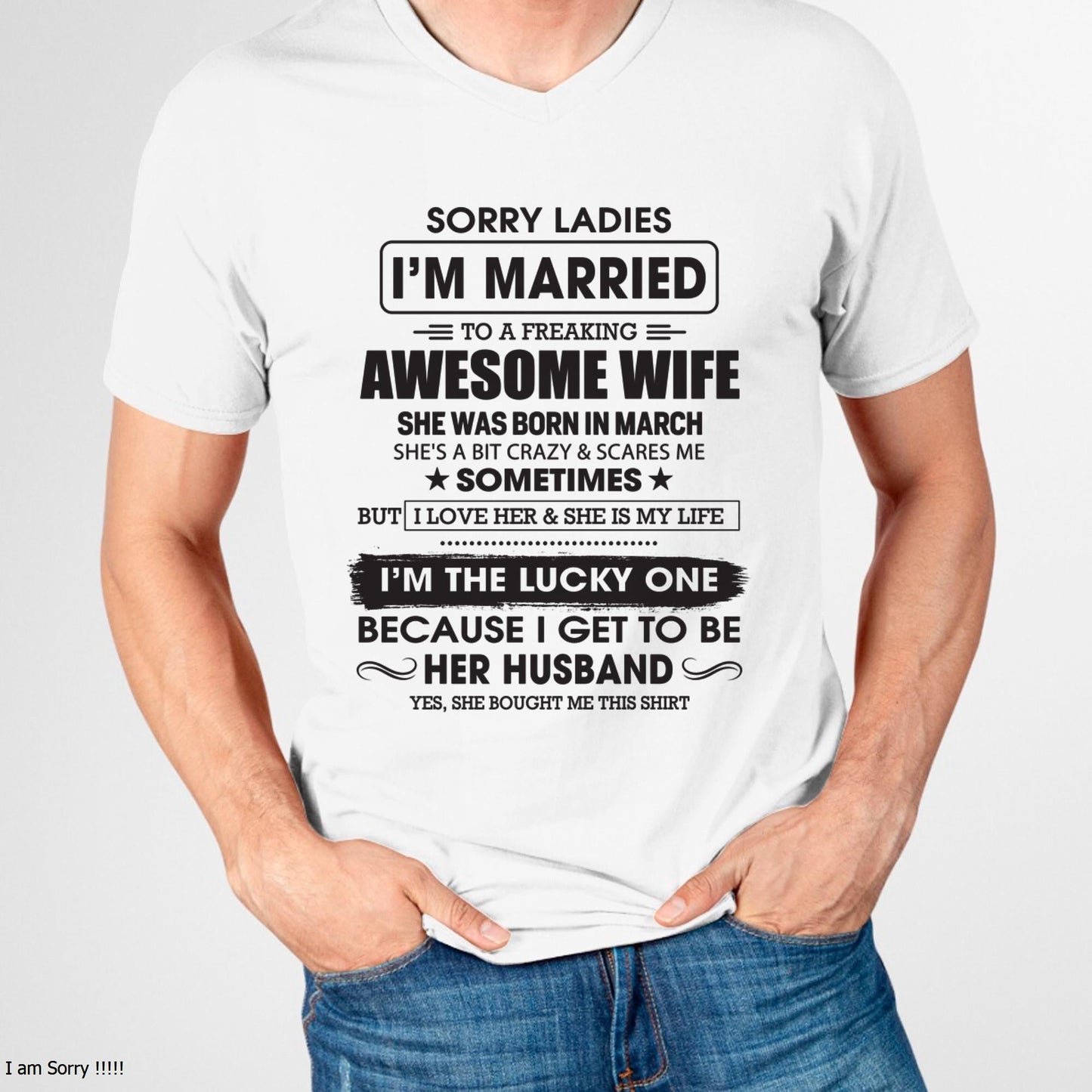 March - Sorry Ladies I'm Married To A Freaking Awesome Wife - Gift For Husband From Wife - NINA03 (SKU06-45-03)