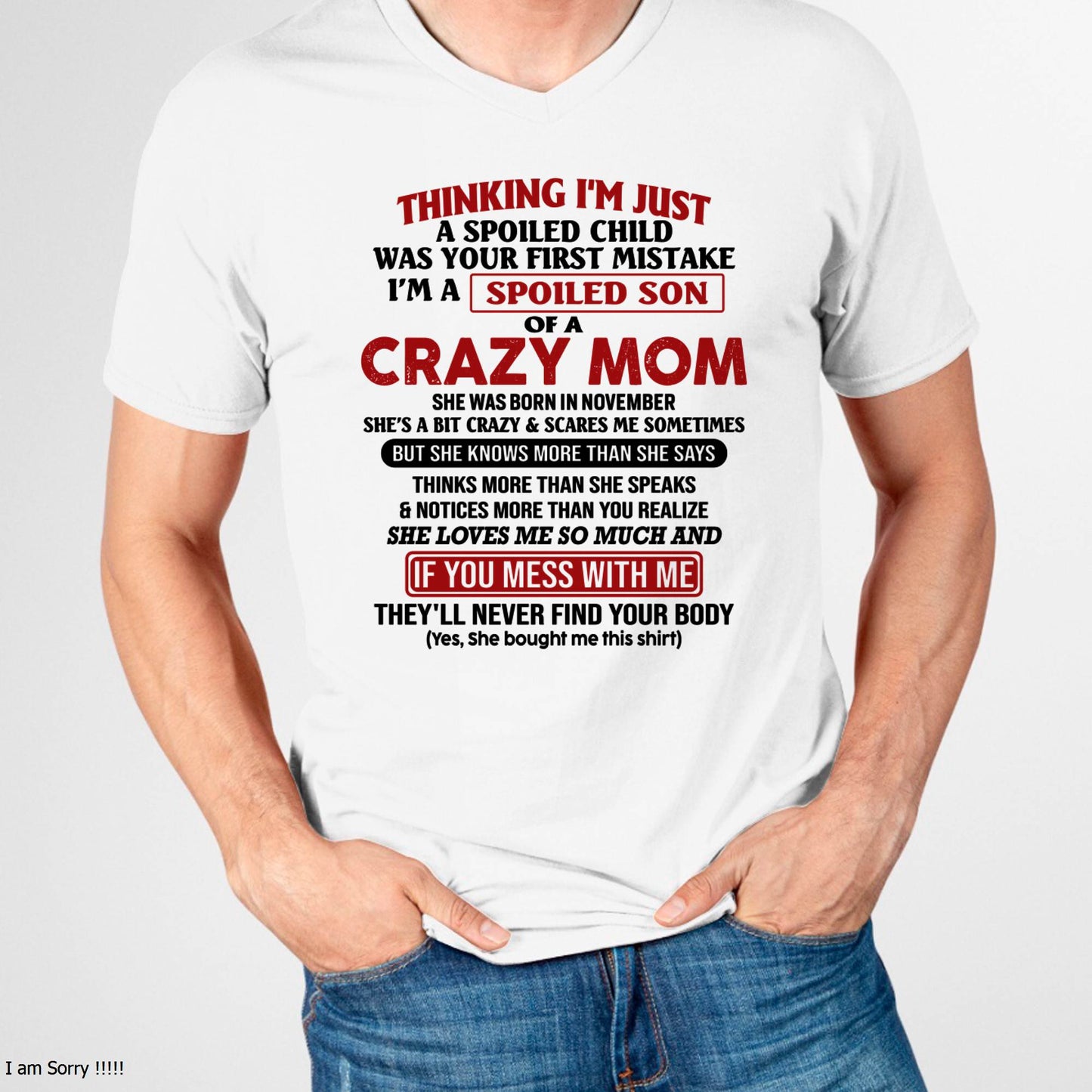November - I Am Spoiled Son Of A Crazy Mom - Gift for Son From Mom - NINA11 (SKUT-MS0608-11)