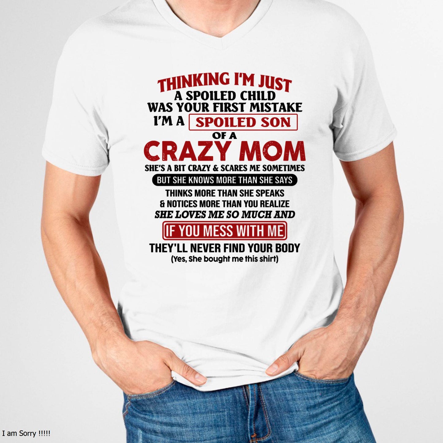 I Am Spoiled Son Of A Crazy Mom - Gift for Son From Mom - NINA00 (SKUT-MS0608-00)