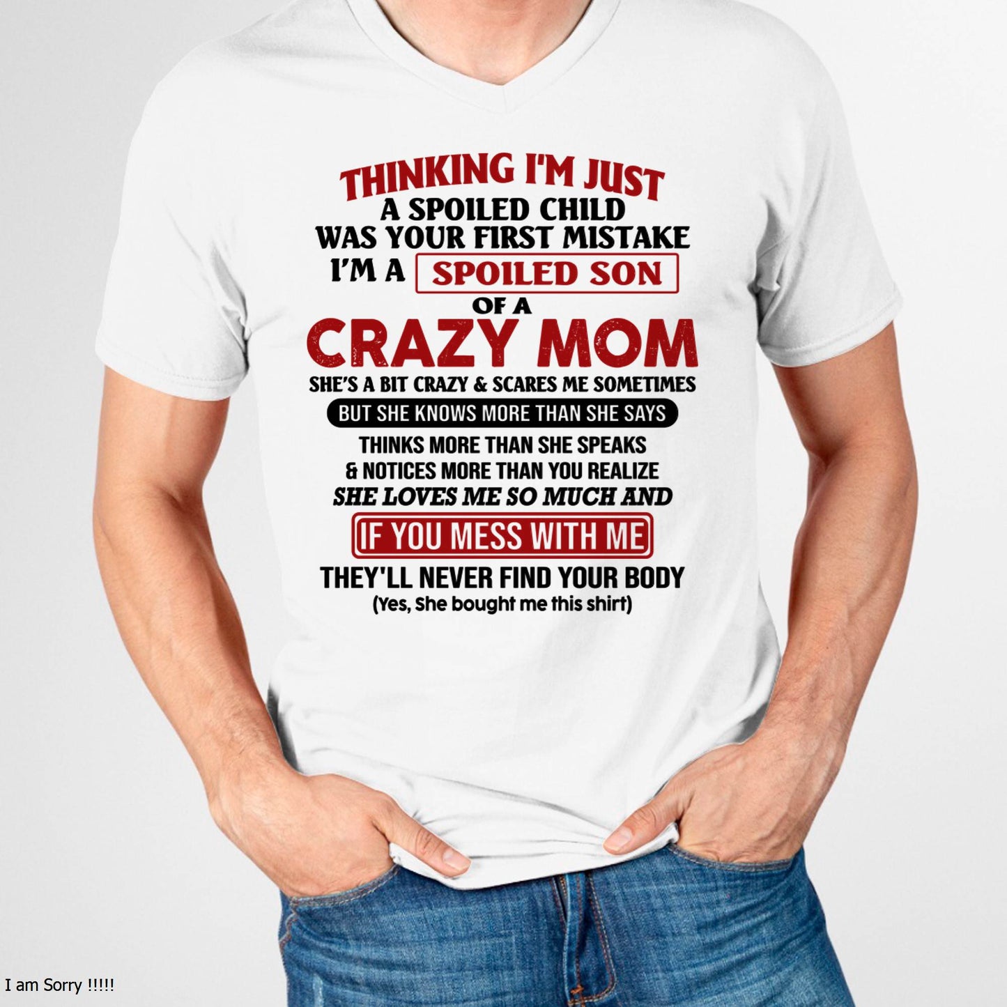 I Am Spoiled Son Of A Crazy Mom - Gift for Son From Mom - NINA00 (SKUT-MS0608-00)