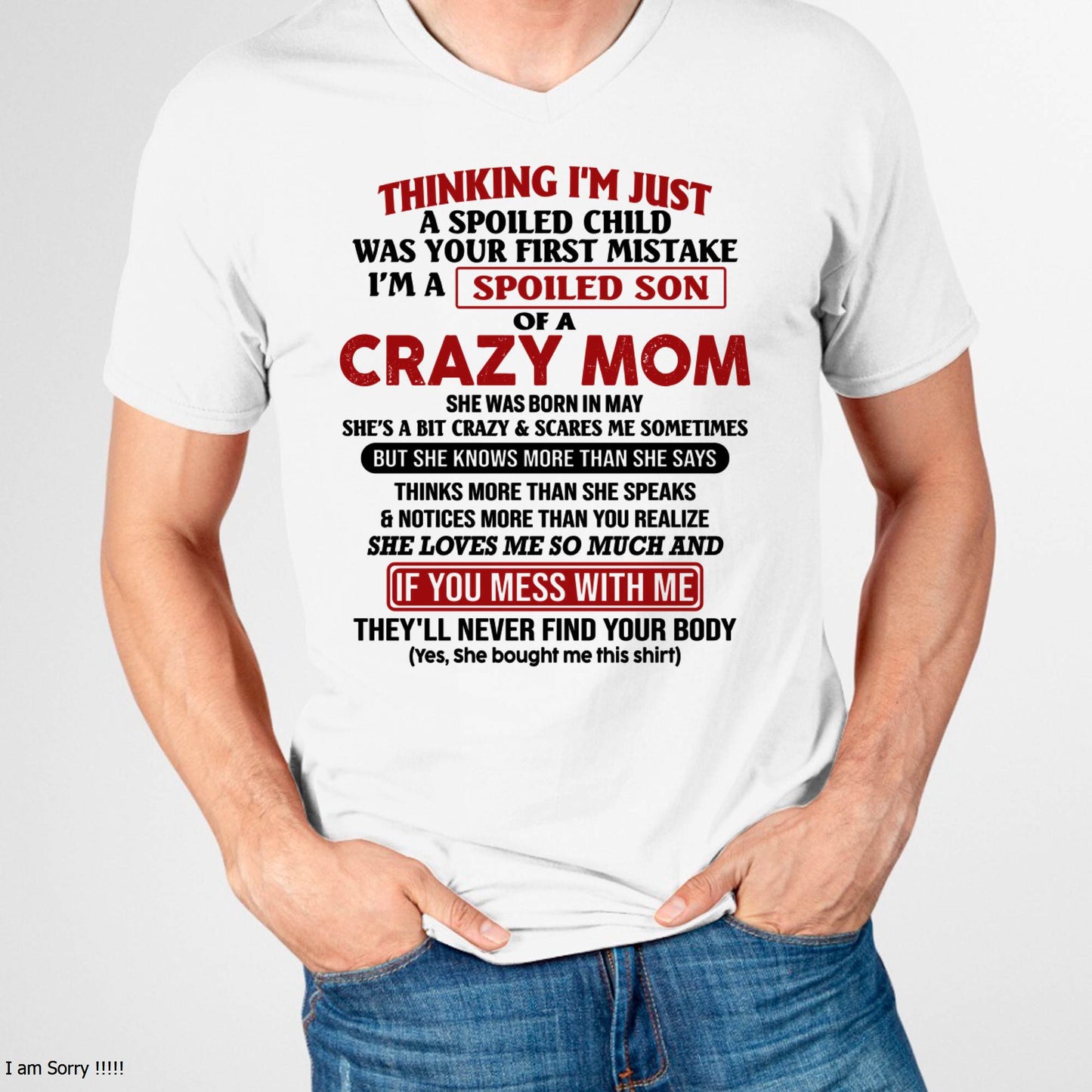 I Am Spoiled Son Of A Crazy Mom - Gift for Son From Mom - NINA05 (SKUT-MS0608-05)