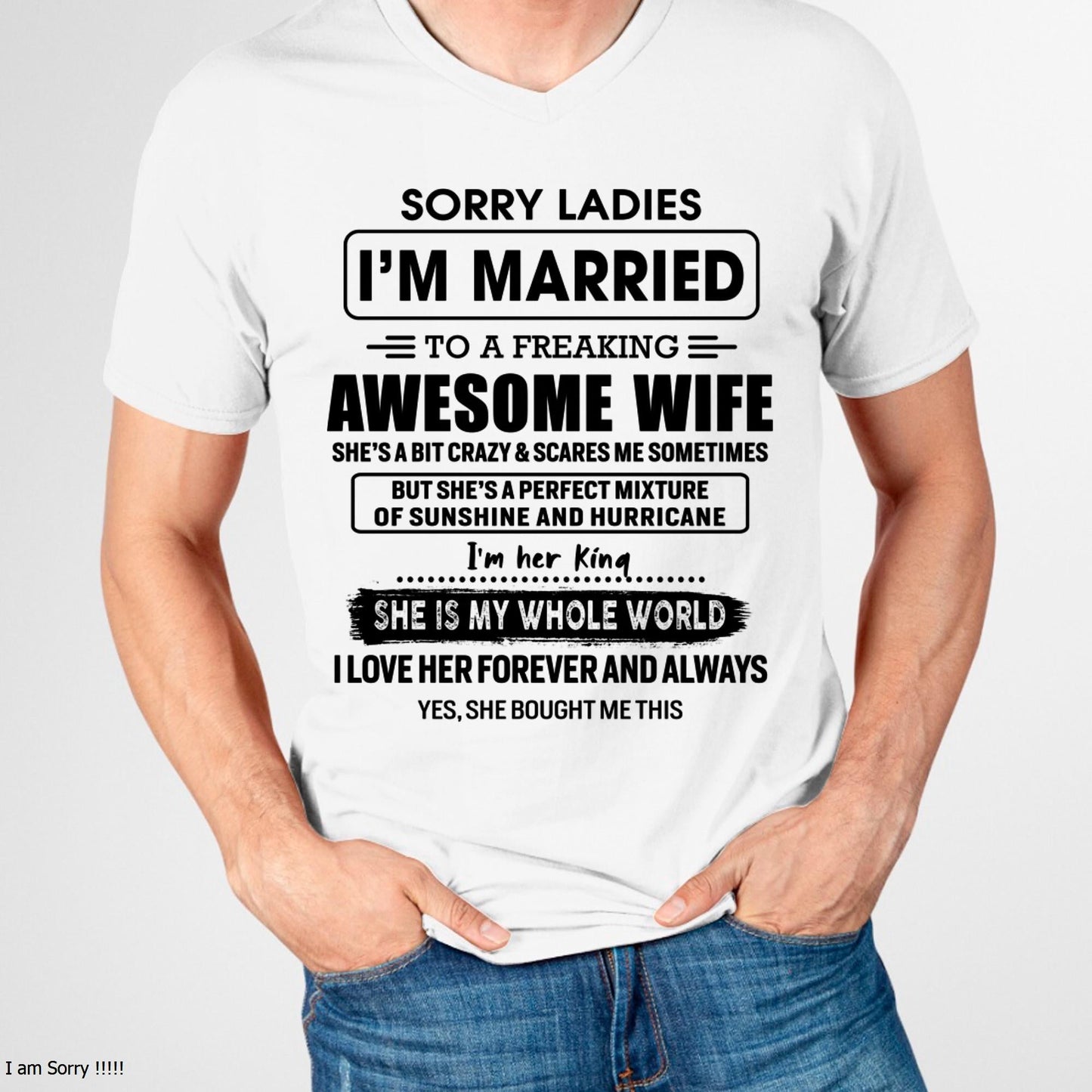 Sorry Ladies I Am Married To A Freaking Awesome Wife - Gift For Husband From Wife - NINA00 (SKU-TWIFE-00)