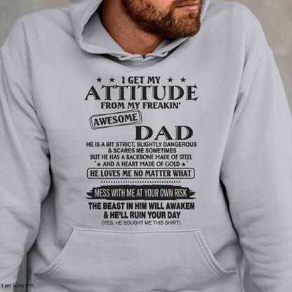 I GET MY ATTITUDE FROM MY FREAKIN’ AWESOME DAD - T-SHIRT GIFT FROM DAD - NINA00 (SKU12-275-00)