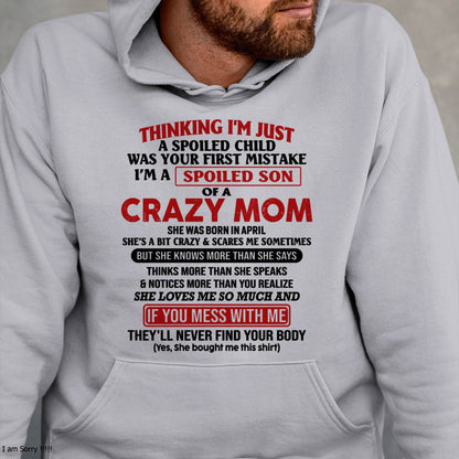 April - I Am Spoiled Son Of A Crazy Mom - Gift for Son From Mom - NINA04 (SKUT-MS0608-04)