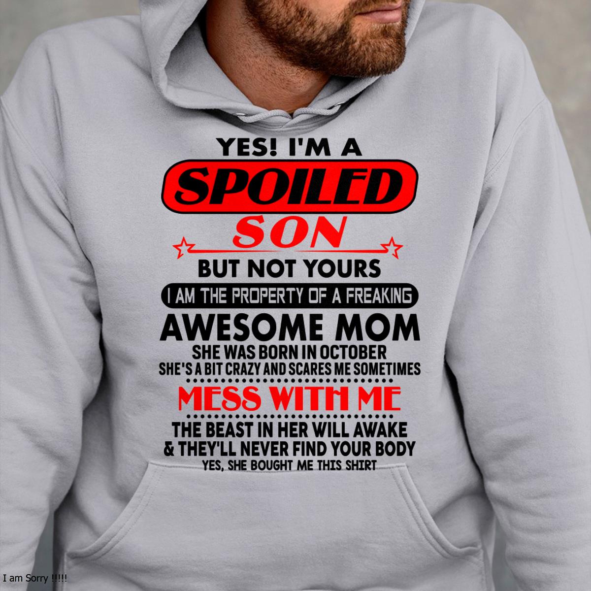 October - I am Spoiled Son - Gift For Son From Mom - NINA10 - (SKU-T1206MS-10)