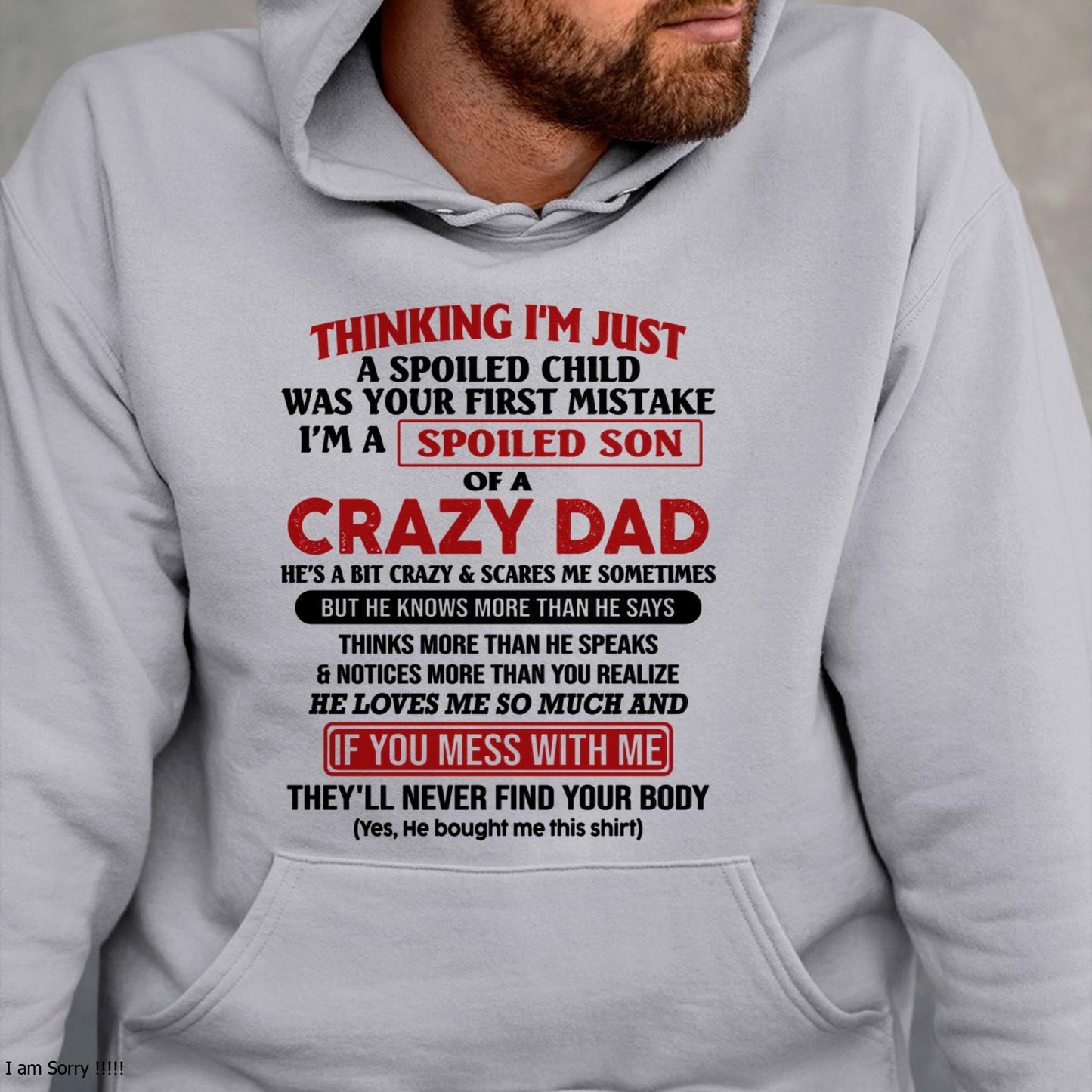 I Am Spoiled Son Of A Crazy Dad - Gift for Son From Dad - NINA00 (SKU-TDS-SPOILED-00)